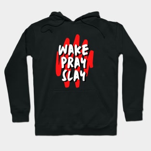 Wake pray slay | Christian Hoodie